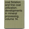 Coal Flotation and Fine Coal Utilization. Developments in Mineral Processing, Volume 14. door J.S. Laskowski