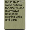 The 2007-2012 World Outlook for Electric and Microwave Household Cooking Units and Parts door Inc. Icon Group International