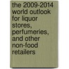 The 2009-2014 World Outlook for Liquor Stores, Perfumeries, and Other Non-Food Retailers door Inc. Icon Group International