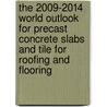 The 2009-2014 World Outlook for Precast Concrete Slabs and Tile for Roofing and Flooring door Inc. Icon Group International