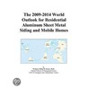 The 2009-2014 World Outlook for Residential Aluminum Sheet Metal Siding and Mobile Homes door Inc. Icon Group International