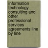 Information Technology Consulting and Other Professional Services Agreements Line by Line by David A. Gurwin