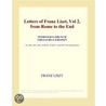 Letters of Franz Liszt, Vol 2, from Rome to the End (Webster''s French Thesaurus Edition) door Inc. Icon Group International