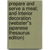 Prepare and Serve a Meal; and Interior Decoration (Webster''s Japanese Thesaurus Edition) door Inc. Icon Group International