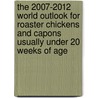 The 2007-2012 World Outlook for Roaster Chickens and Capons Usually under 20 Weeks of Age door Inc. Icon Group International