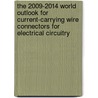 The 2009-2014 World Outlook for Current-Carrying Wire Connectors for Electrical Circuitry door Inc. Icon Group International