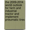 The 2009-2014 World Outlook for Farm and Industrial Tractor and Implement Pneumatic Tires door Inc. Icon Group International