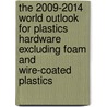 The 2009-2014 World Outlook for Plastics Hardware Excluding Foam and Wire-Coated Plastics door Inc. Icon Group International