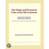 The Origin and Permanent Value of the Old Testament (Webster''s French Thesaurus Edition) door Inc. Icon Group International