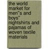 The World Market for Men''s and Boys'' Nightshirts and Pajamas of Woven Textile Materials door Inc. Icon Group International