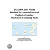 The 2009-2014 World Outlook for Ammunition and Explosive Loading Machinery Excluding Parts by Inc. Icon Group International