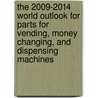 The 2009-2014 World Outlook for Parts for Vending, Money Changing, and Dispensing Machines by Inc. Icon Group International