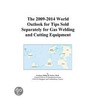 The 2009-2014 World Outlook for Tips Sold Separately for Gas Welding and Cutting Equipment door Inc. Icon Group International