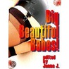 Big Beautiful Babes! Big Girls Need Loving Too! Erotica - Erotic Anthology of Short Stories door Onbekend