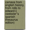 Cameos From English History, From Rollo To Edward Ii (webster''s Spanish Thesaurus Edition) door Inc. Icon Group International