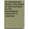 An Assessment Study of the Effect of Cost And Dose on the Hemodialysis Treatment in Colombia door Victor Hugo Nunez