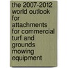 The 2007-2012 World Outlook for Attachments for Commercial Turf and Grounds Mowing Equipment door Inc. Icon Group International