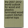 The 2007-2012 World Outlook for Wood and Plastics Laminated Wood Custom Kitchen Cabinet Tops by Inc. Icon Group International