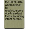 The 2009-2014 World Outlook for Ready-To-Serve Rice Breakfast Foods Excluding Infant Cereals door Inc. Icon Group International