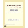 The Old Santa Fe Trail (The Story of a Great Highway) (Webster''s Spanish Thesaurus Edition) door Inc. Icon Group International