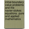 Initial-boundary value problems and the Navier-Stokes equations. Pure and Applied Mathematics door Heinz-Otto Kreis
