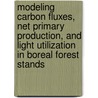 Modeling Carbon Fluxes, Net Primary Production, and Light Utilization in Boreal Forest Stands door Scott J. Goetz