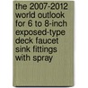 The 2007-2012 World Outlook for 6 to 8-Inch Exposed-Type Deck Faucet Sink Fittings with Spray by Inc. Icon Group International
