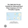 The 2009-2014 World Outlook for Fabricated Steel Plate Containers of 13-To 79-Gallon Capacity door Inc. Icon Group International