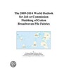 The 2009-2014 World Outlook for Job or Commission Finishing of Cotton Broadwoven Pile Fabrics by Inc. Icon Group International