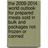 The 2009-2014 World Outlook for Prepared Meals Sold in Bulk and Packages Not Frozen or Canned door Inc. Icon Group International