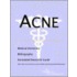 Acne - A Bibliography, Medical Dictionary, and Annotated Guide to Internet Research References