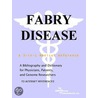 Fabry Disease - A Bibliography and Dictionary for Physicians, Patients, and Genome Researchers by Icon Health Publications