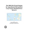The 2009-2014 World Outlook for Agricultural Field and Row Crop Tractor-Mounted Power Sprayers by Inc. Icon Group International