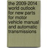 The 2009-2014 World Outlook for New Parts for Motor Vehicle Manual and Automatic Transmissions door Inc. Icon Group International