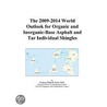The 2009-2014 World Outlook for Organic and Inorganic-Base Asphalt and Tar Individual Shingles by Inc. Icon Group International