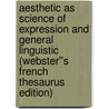 Aesthetic as Science of Expression and General Linguistic (Webster''s French Thesaurus Edition) by Inc. Icon Group International