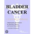 Bladder Cancer - A Bibliography and Dictionary for Physicians, Patients, and Genome Researchers
