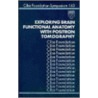 Exploring Brain Functional Anatomy with Positron Tomography (Novartis Foundation Symposia #744) door R. Porter