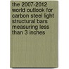 The 2007-2012 World Outlook for Carbon Steel Light Structural Bars Measuring Less Than 3 Inches by Inc. Icon Group International