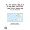 The 2009-2014 World Outlook for Dry-Mixed Prepackaged Sand, Gravel, Mortar, and Cement Premixes by Inc. Icon Group International
