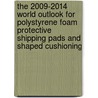 The 2009-2014 World Outlook for Polystyrene Foam Protective Shipping Pads and Shaped Cushioning door Inc. Icon Group International