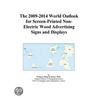 The 2009-2014 World Outlook for Screen-Printed Non-Electric Wood Advertising Signs and Displays door Inc. Icon Group International