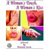 A Woman''s Touch, A Woman''s Kiss! - Lesbian Erotica - Fiction Anthology of Erotic Short Stories door Onbekend