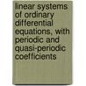 Linear systems of ordinary differential equations, with periodic and quasi-periodic coefficients door Onbekend