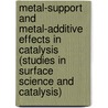 Metal-Support and Metal-Additive Effects in Catalysis (Studies in Surface Science and Catalysis) by B. Imelik