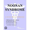 Noonan Syndrome - A Bibliography and Dictionary for Physicians, Patients, and Genome Researchers by Icon Health Publications