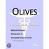 Olives - A Medical Dictionary, Bibliography, and Annotated Research Guide to Internet References