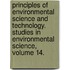 Principles of Environmental Science and Technology. Studies in Environmental Science, Volume 14.