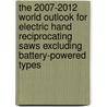 The 2007-2012 World Outlook for Electric Hand Reciprocating Saws Excluding Battery-Powered Types door Inc. Icon Group International