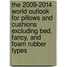The 2009-2014 World Outlook for Pillows and Cushions Excluding Bed, Fancy, and Foam Rubber Types door Inc. Icon Group International